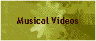 Musical Videos